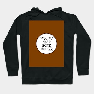 WORLD'S BEST BRICK BUILDER Hoodie